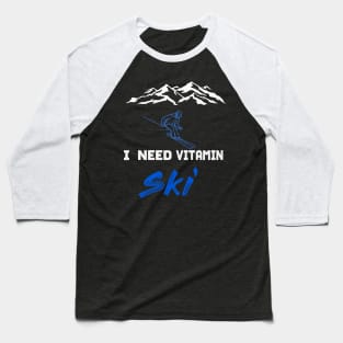 Need Vitamin Ski winter sports skiing design Gift Baseball T-Shirt